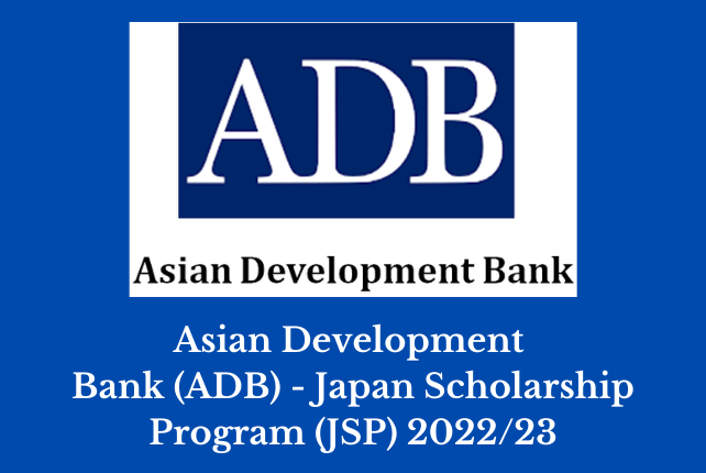 Asian Development Bank (ADB) – Japan Scholarship Program (JSP) 2022/23 [For PG Studies]
