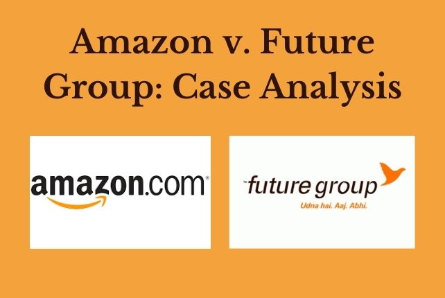 Amazon v. Future Group: Case Analysis