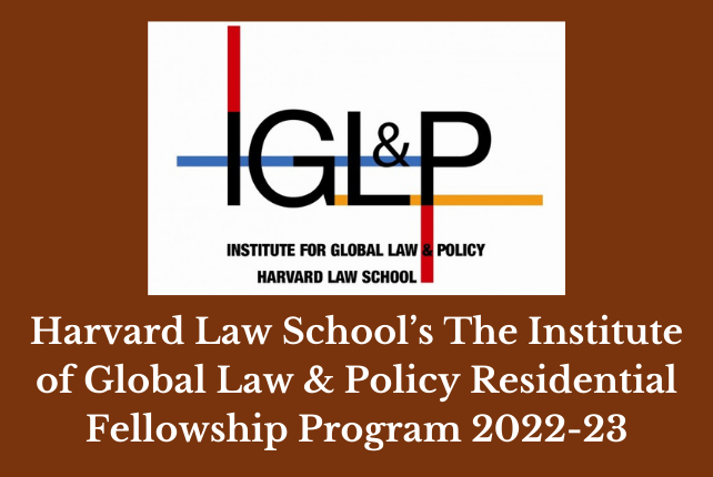 Harvard Law School’s The IGLP (Institute of Global Law & Policy) Residential Fellowship Program 2022-23