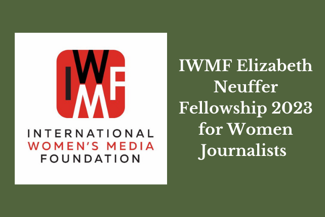 IWMF Elizabeth Neuffer Fellowship 2023 for Women Journalists
