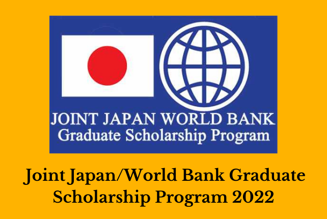 Joint Japan/World Bank Graduate Scholarship Program 2022 (JJ/WBGSP)