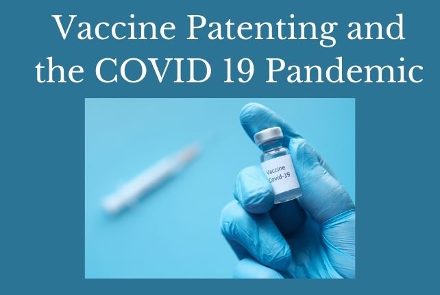 Vaccine Patenting and the COVID 19 Pandemic