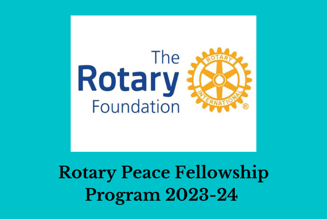 Rotary Peace Fellowship Program 2023-24 [Master’s Degree & Certificate Program]
