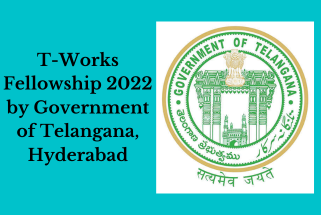 T-Works Fellowship 2022 by Government of Telangana, Hyderabad
