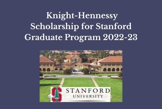 Knight-Hennessy Scholarship for Stanford Graduate Program 2022-23