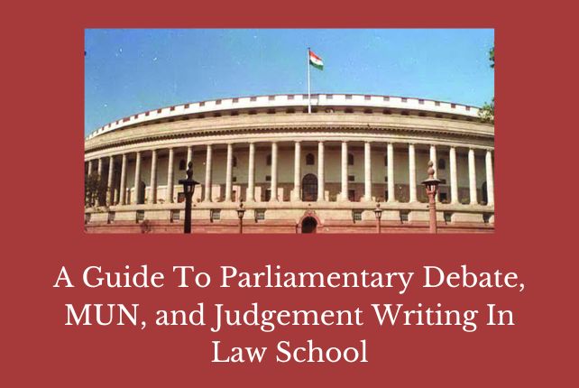 A Guide To Parliamentary Debate, MUN, and Judgement Writing In Law School