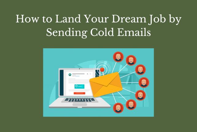 How to Land Your Dream Job by Sending Cold Emails