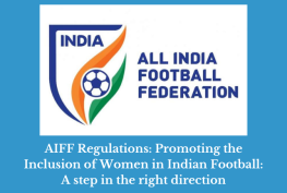 AIFF Regulations: Promoting the Inclusion of Women in Indian Football: A step in the right direction