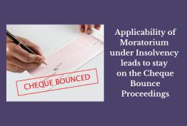 Applicability of Moratorium under Insolvency leads to stay on the Cheque Bounce Proceedings