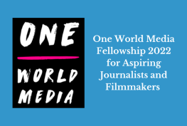 One World Media Fellowship 2022 for Aspiring Journalists and Filmmakers