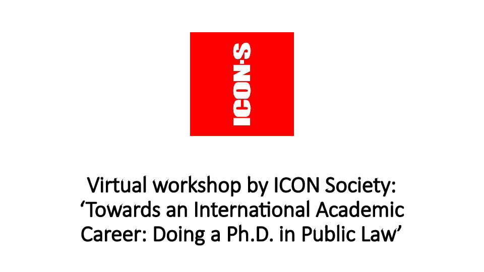 Virtual workshop by ICON Society: ‘Towards an International Academic Career: Doing a Ph.D. in Public Law’