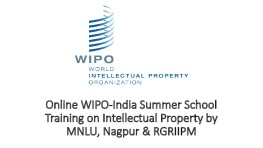 Online WIPO-India Summer School Training on Intellectual Property by MNLU, Nagpur & RGRIIPM