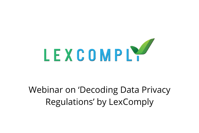Webinar on ‘Decoding Data Privacy Regulations’ by LexComply