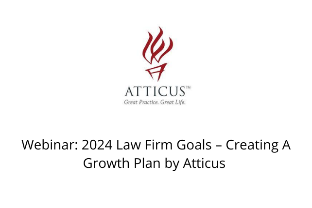 Webinar: 2024 Law Firm Goals – Creating A Growth Plan by Atticus