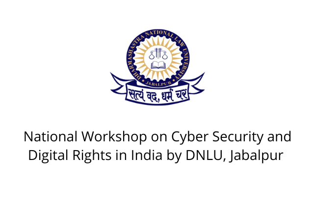 National Workshop on Cyber Security and Digital Rights in India by DNLU, Jabalpur