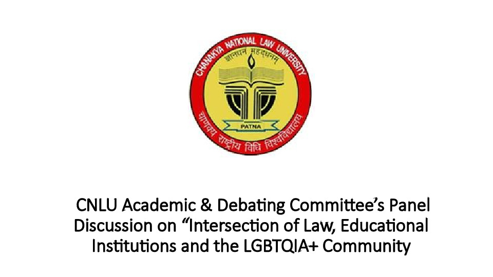 CNLU Academic & Debating Committee’s Panel Discussion on “Intersection of Law, Educational Institutions and the LGBTQIA+ Community