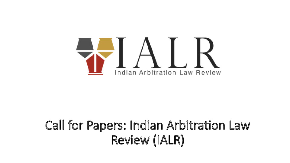 Call for Papers: Indian Arbitration Law Review (IALR)