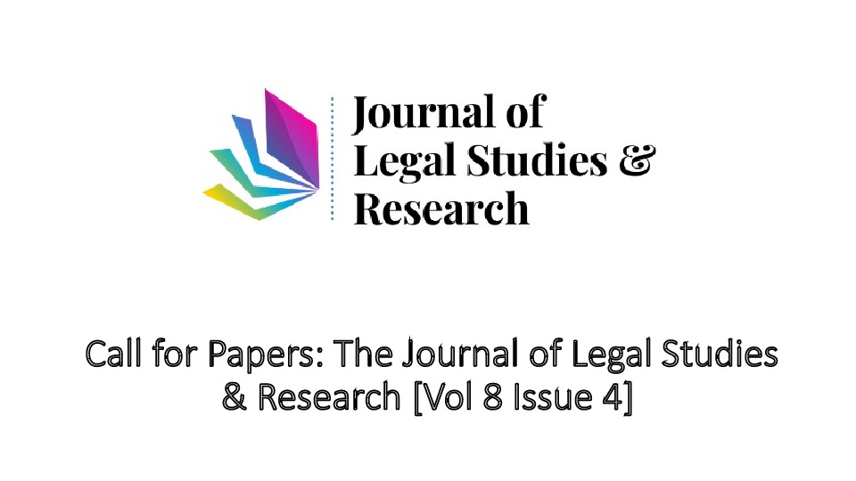 Call For Papers for Journal of Legal Studies & Research (Vol8 issue 4)