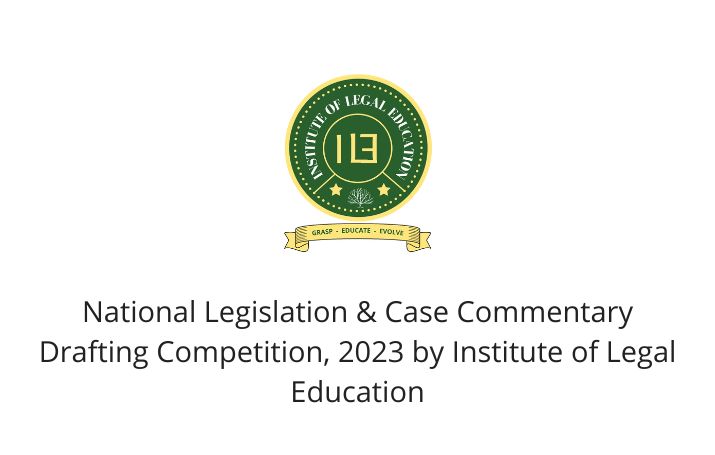 National Legislation & Case Commentary Drafting Competition, 2023 by Institute of Legal Education