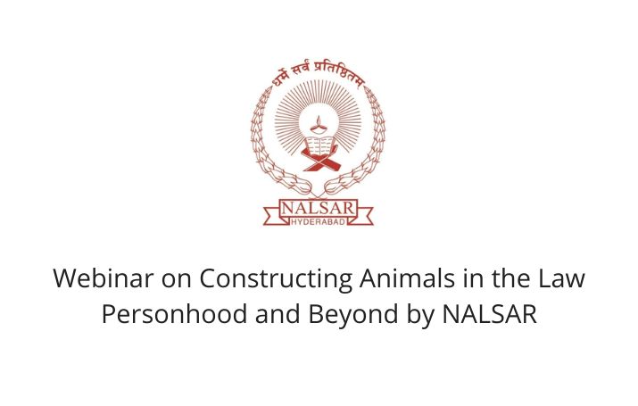 Webinar on Constructing Animals in the Law Personhood and Beyond by NALSAR