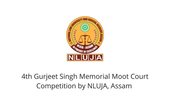4th Gurjeet Singh Memorial Moot Court Competition by NLUJA, Assam