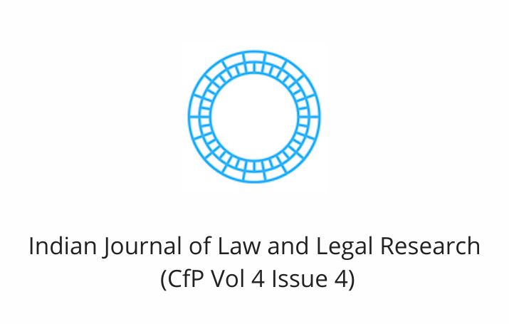 Indian Journal of Law and Legal Research, (CfP Vol 4 Issue 4)
