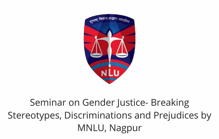 Seminar on Gender Justice- Breaking Stereotypes, Discriminations and Prejudices by MNLU, Nagpur