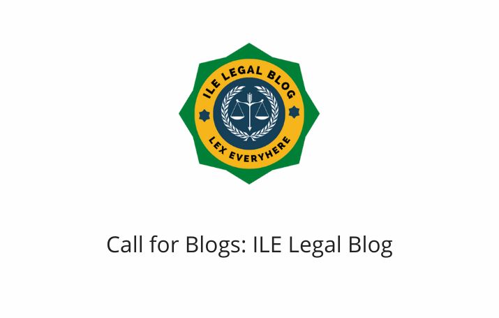 Call for Blogs: ILE Legal Blog