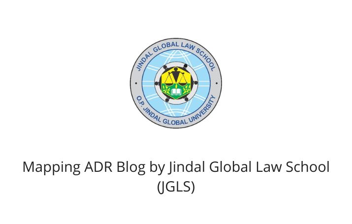 Mapping ADR Blog by Jindal Global Law School (JGLS)