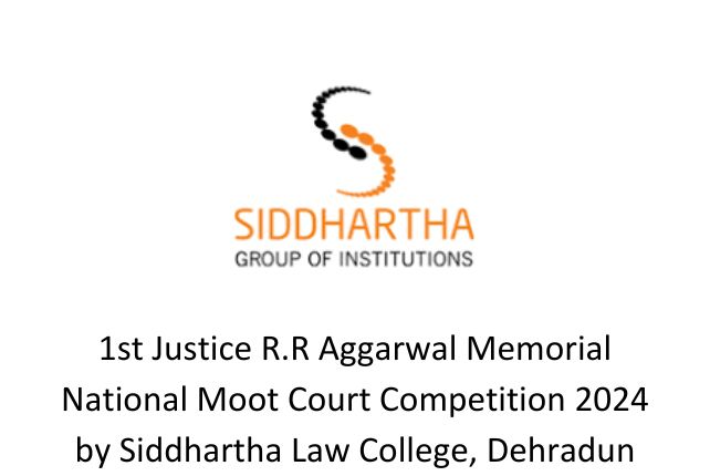 1st Justice R.R Aggarwal Memorial National Moot Court Competition 2024 by Siddhartha Law College, Dehradun