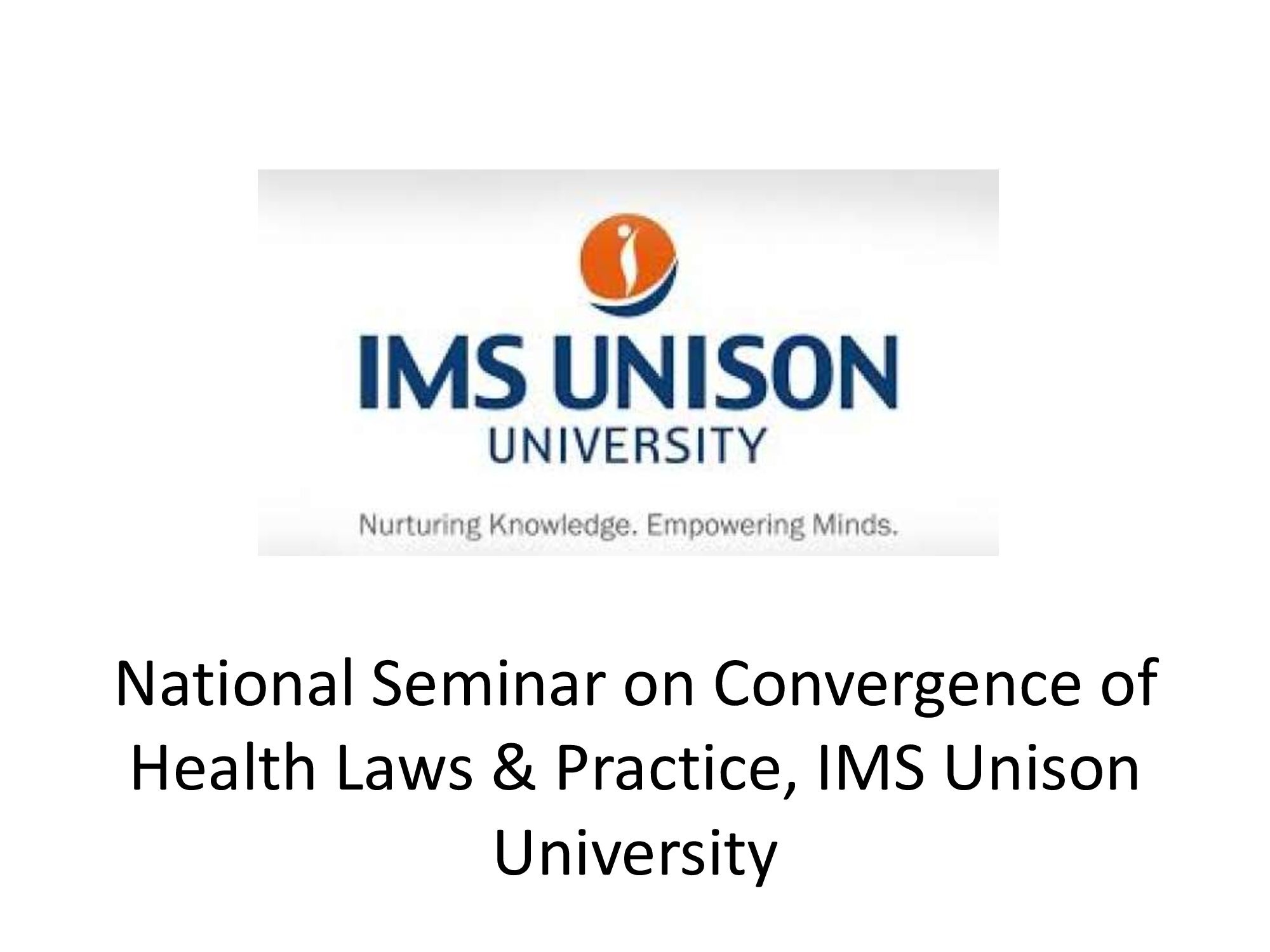 National Seminar on Convergence of Health Laws & Practice, IMS Unison University