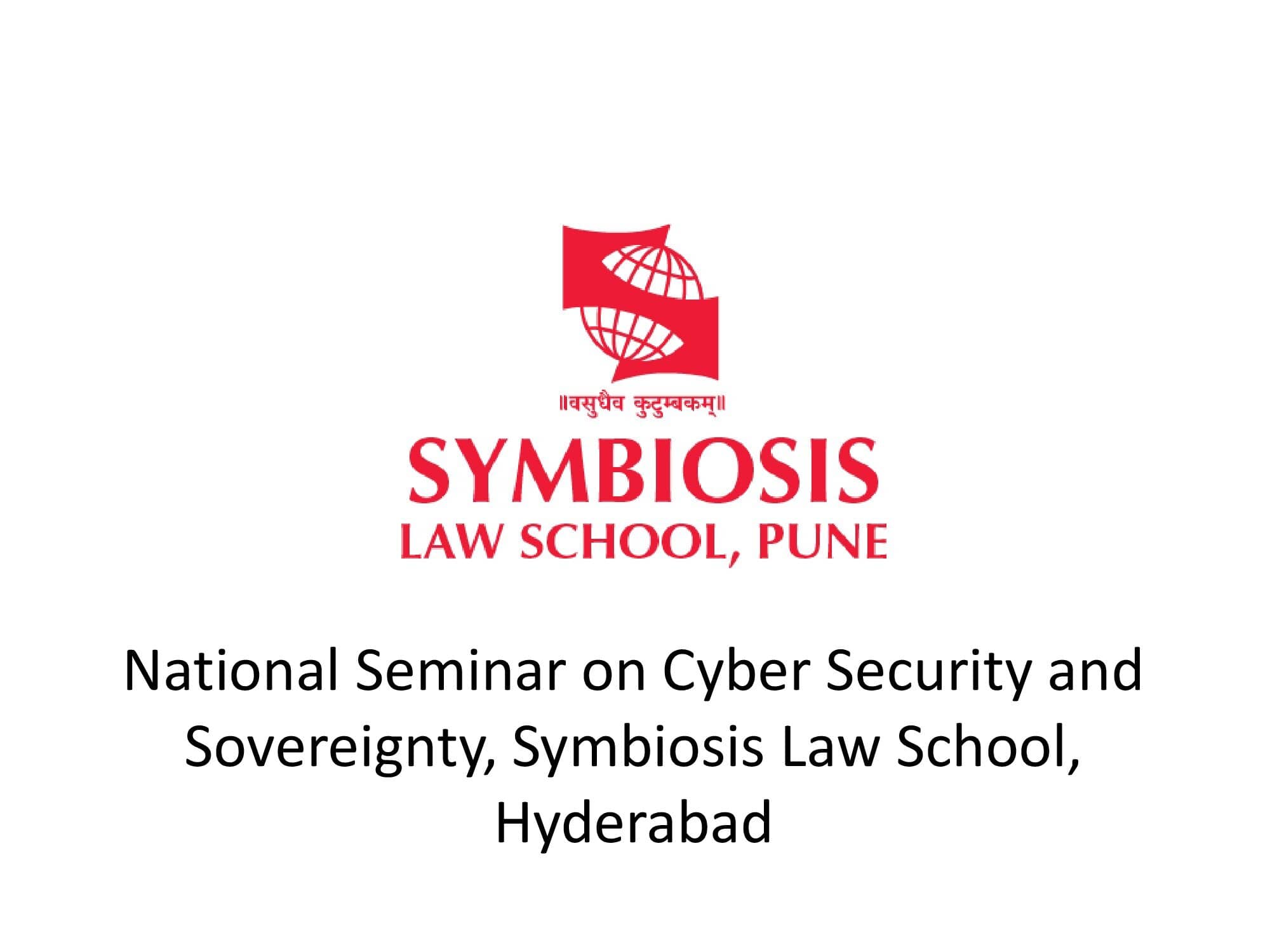 National Seminar on Cyber Security and Sovereignty, Symbiosis Law School, Hyderabad