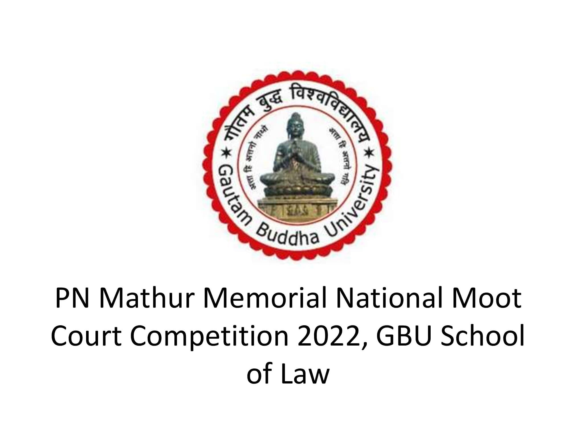 PN Mathur Memorial National Moot Court Competition 2022, GBU School of Law