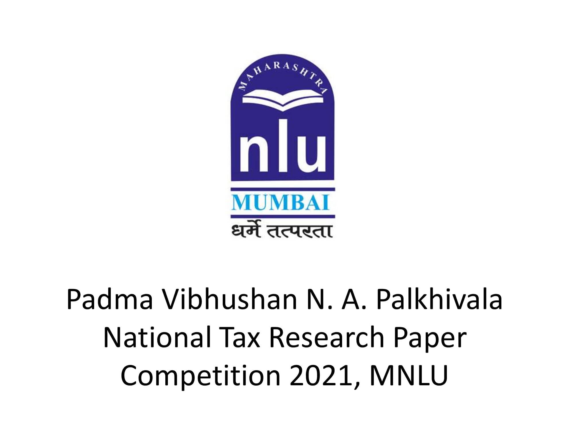 Padma Vibhushan N. A. Palkhivala National Tax Research Paper Competition 2021, MNLU