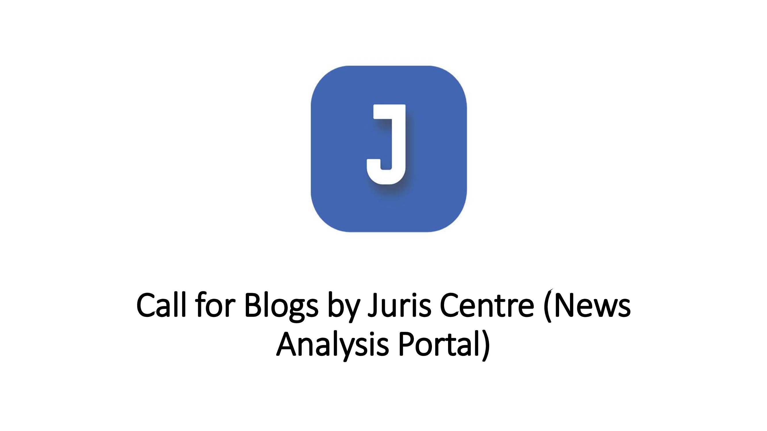 Call for Blogs by Juris Centre (News Analysis Portal)