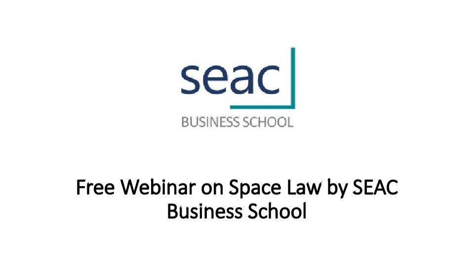 Free Webinar on Space Law by SEAC Business School