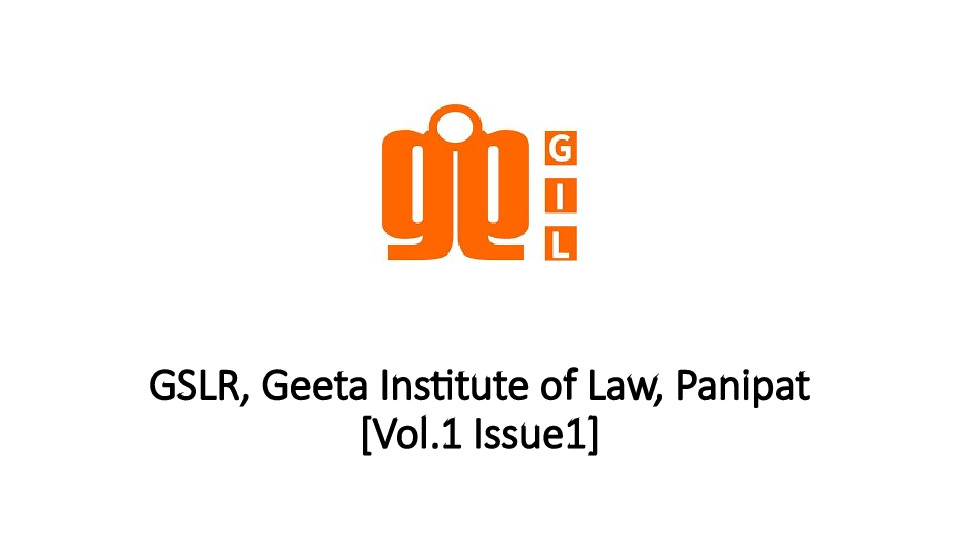 GSLR, Geeta Institute of Law, Panipat [Vol.1 Issue1]