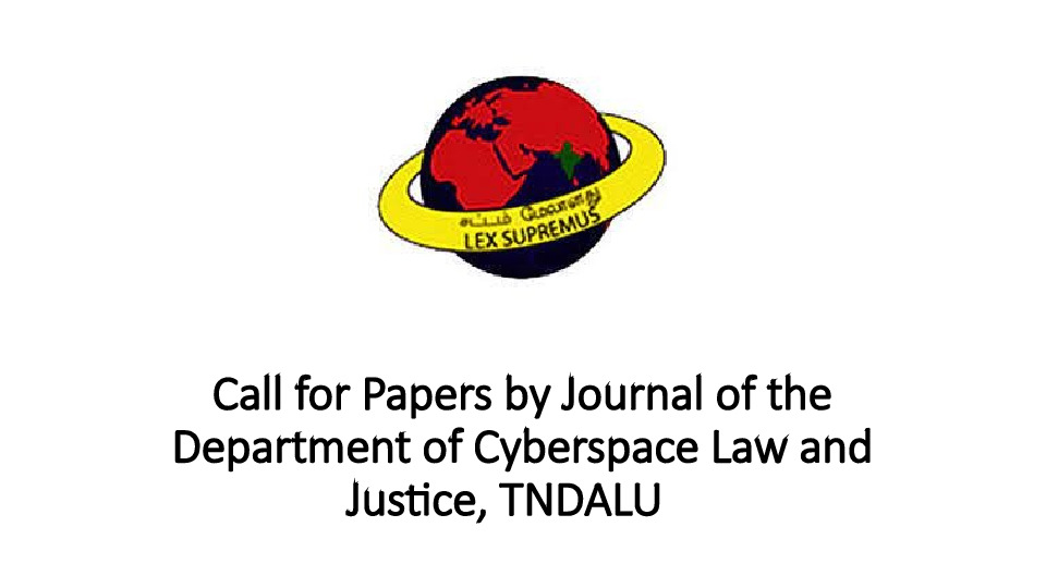 Call for Papers by Journal of the Department of Cyberspace Law and Justice, TNDALU