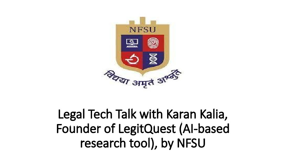 Legal Tech Talk with Karan Kalia, Founder of LegitQuest (AI-based research tool), by NFSU