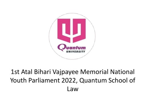 1st Atal Bihari Vajpayee Memorial National Youth Parliament 2022, Quantum School of Law