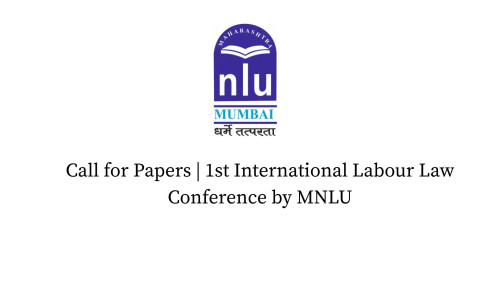Call for Papers | 1st International Labour Law Conference by MNLU