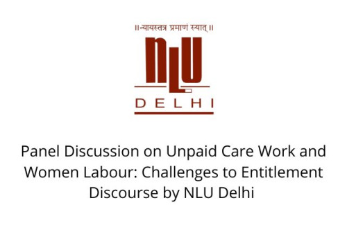 Panel Discussion on Unpaid Care Work and Women Labour: Challenges to Entitlement Discourse by NLU Delhi