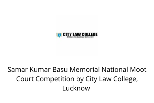 Samar Kumar Basu Memorial National Moot Court Competition by City Law College, Lucknow