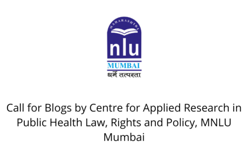 Call for Blogs by Centre for Applied Research in Public Health Law, Rights and Policy, MNLU Mumbai