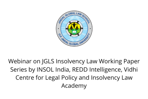 Webinar on JGLS Insolvency Law Working Paper Series by INSOL India, REDD Intelligence, Vidhi Centre for Legal Policy and Insolvency Law Academy
