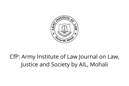 CfP: Army Institute of Law Journal on Law, Justice and Society by AIL, Mohali