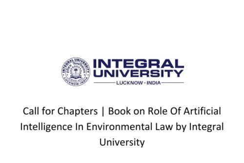 Call for Chapters | Book on Role Of Artificial Intelligence In Environmental Law by Integral Univers