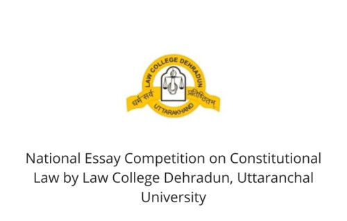 National Essay Competition on Constitutional Law by Law College Dehradun, Uttaranchal University