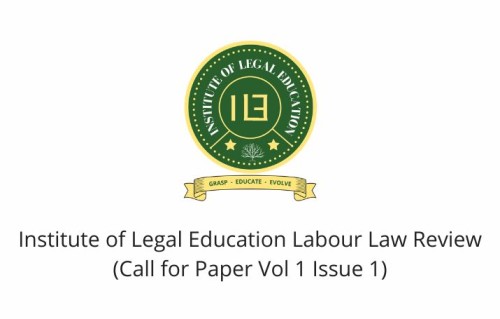 Institute of Legal Education Labour Law Review (Call for Paper Vol 1 Issue 1)