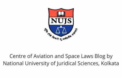 Centre of Aviation and Space Laws Blog by National University of Juridical Sciences, Kolkata